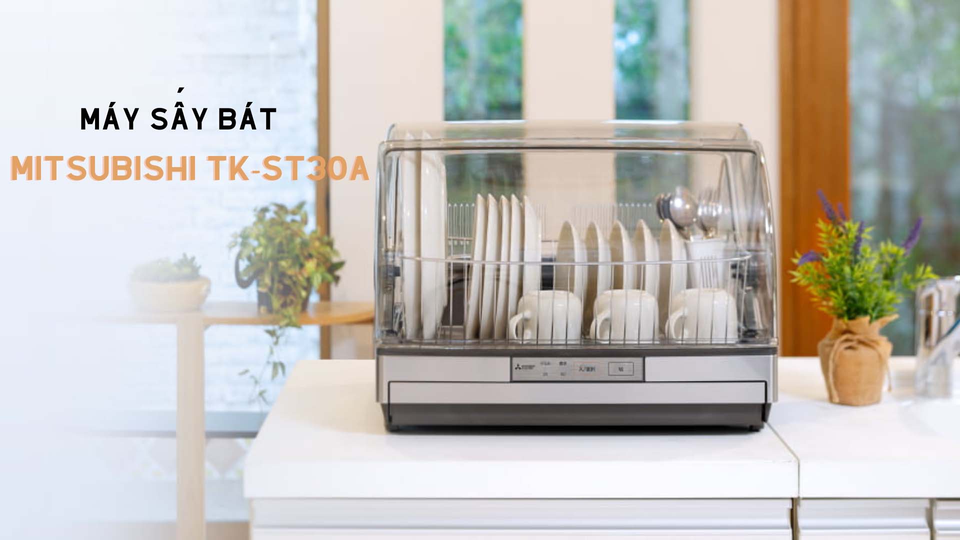 Máy sấy bát Mitsubishi TK-ST30A kháng khuẩn